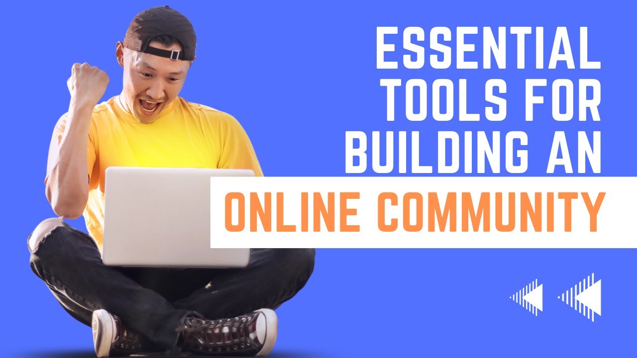 Essential Tools for Building an Online Community
