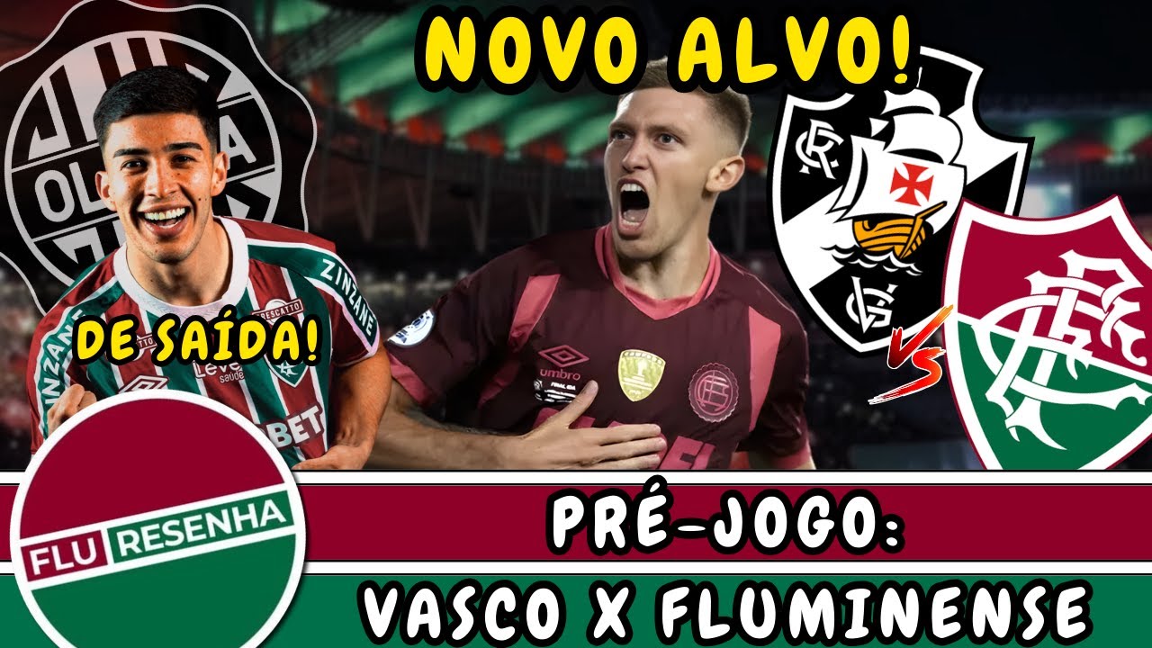 PRÉ-JOGO VASCO X FLUMINENSE | MERCADO AGITADO🚨! TRICOLOR CORRE CONTRA O TEMPO