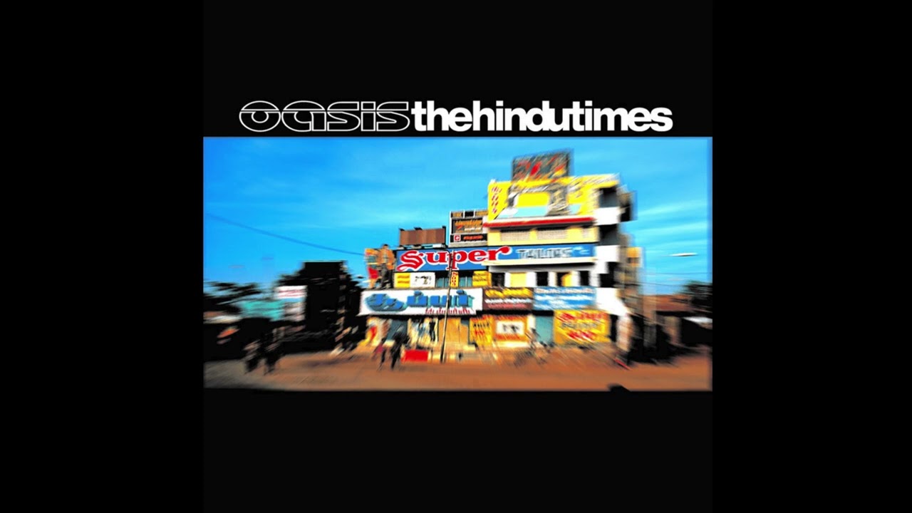 Oasis - The Hindu Times (Full Single Remastered)