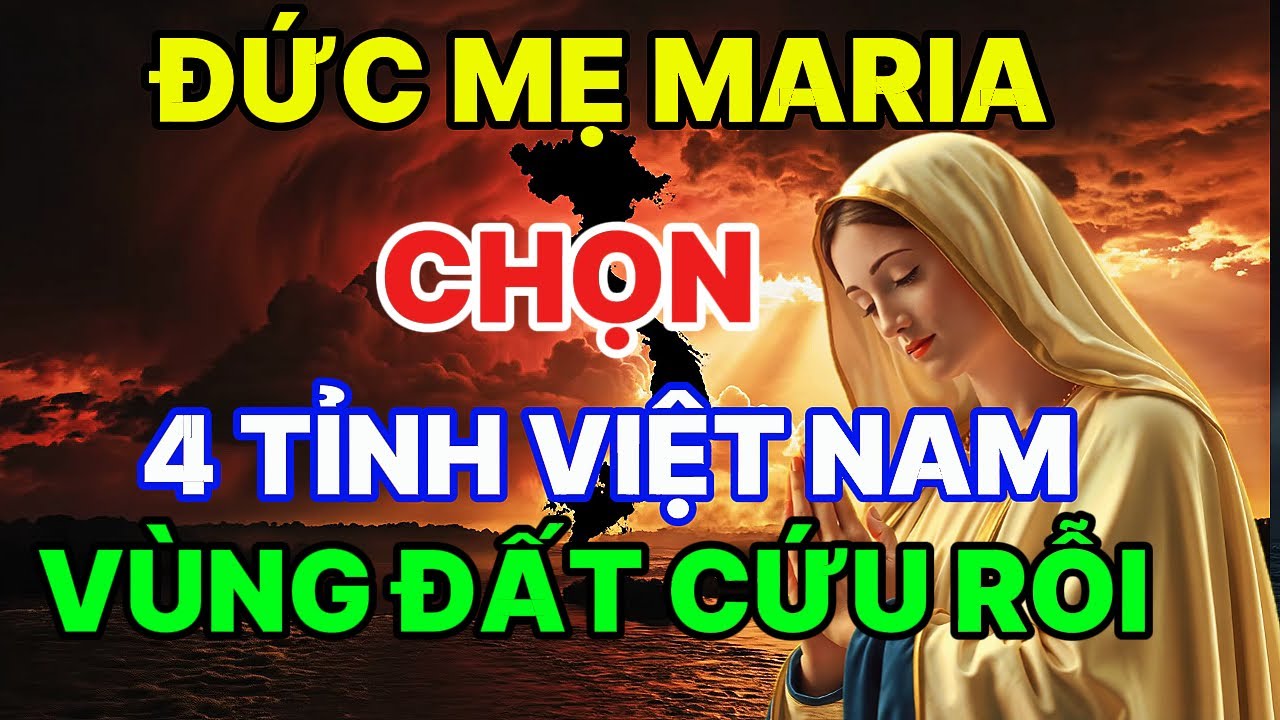 PHÉP LẠ HIỆN RA: 4 VÙNG ĐẤT VIỆT NAM ĐƯỢC THIÊN CHÚA CHE CHỞ GIỮA THỜI CUỐI!