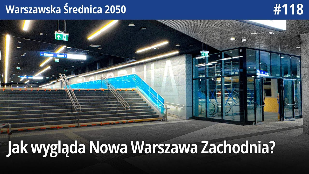 #118 Jak wygląda Nowa Warszawa Zachodnia z środka w trakcie odbiorów? - Warszawska Średnica 2050