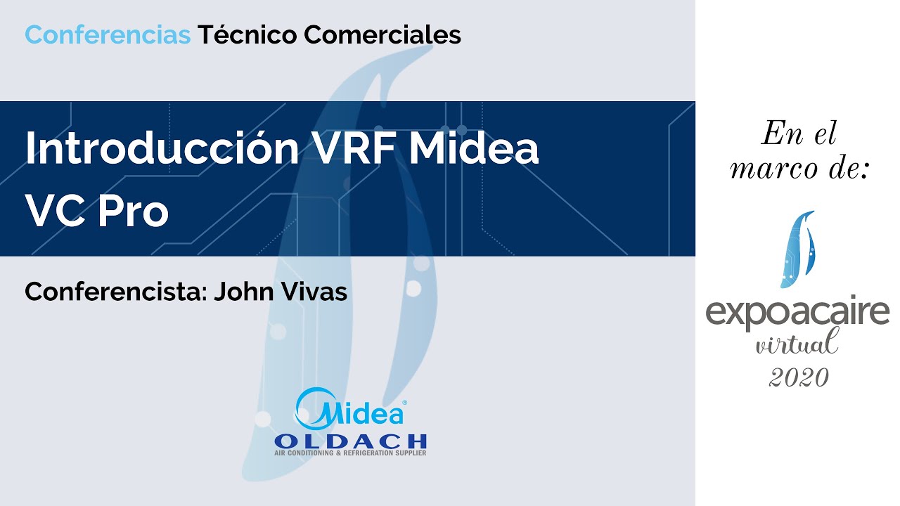 EXPOACAIRE 2020 - INTRODUCCIÓN VRF MIDEA VC PRO, OLDACH MIDEA