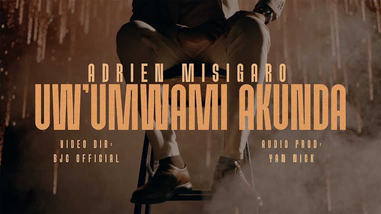 UW'UMWAMI AKUNDA - Adrien Misigaro (Officia Video)