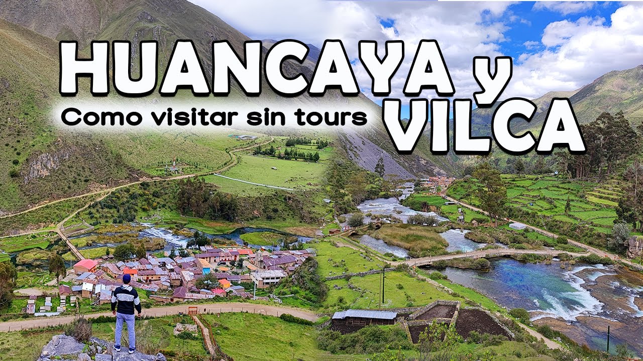 HUANCAYA y VILCA: Como visitar sin tours 2023