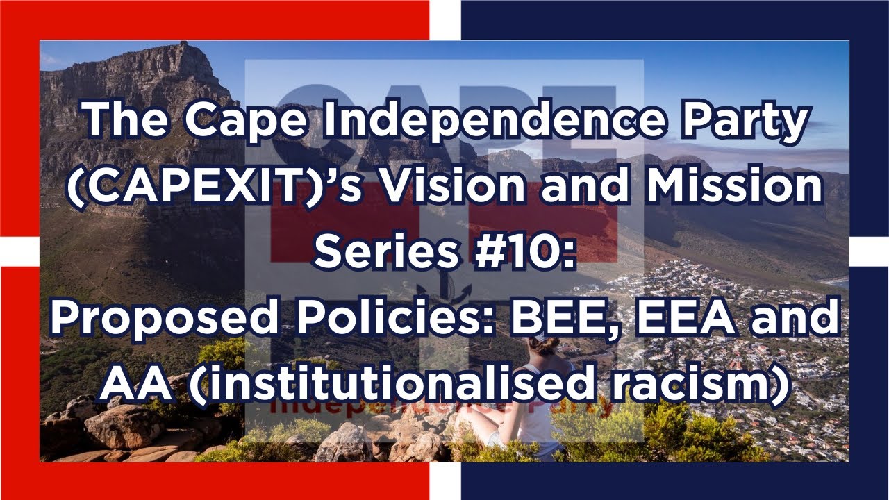 Cape Independence Party Manifesto Series #10: Proposed Policies BEE & AA (institutionalised racism)