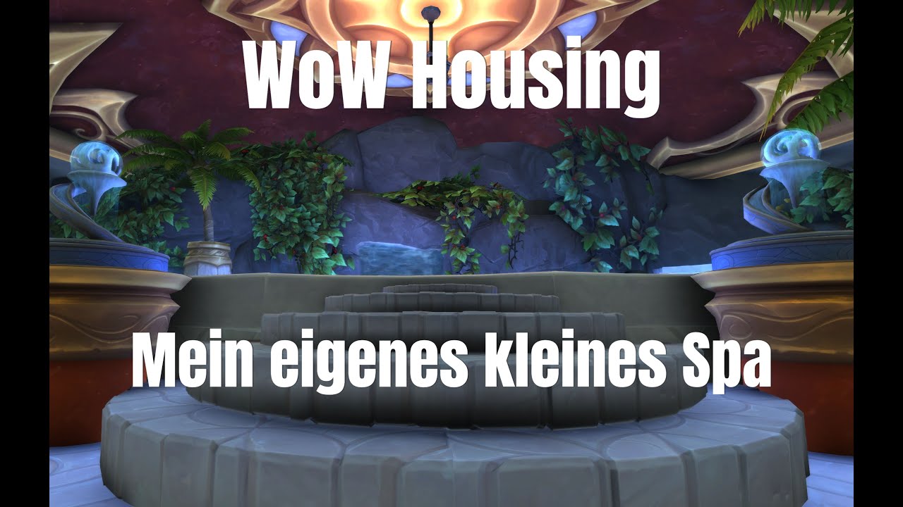 WoW - Housing Mein eigenes kleines Spa