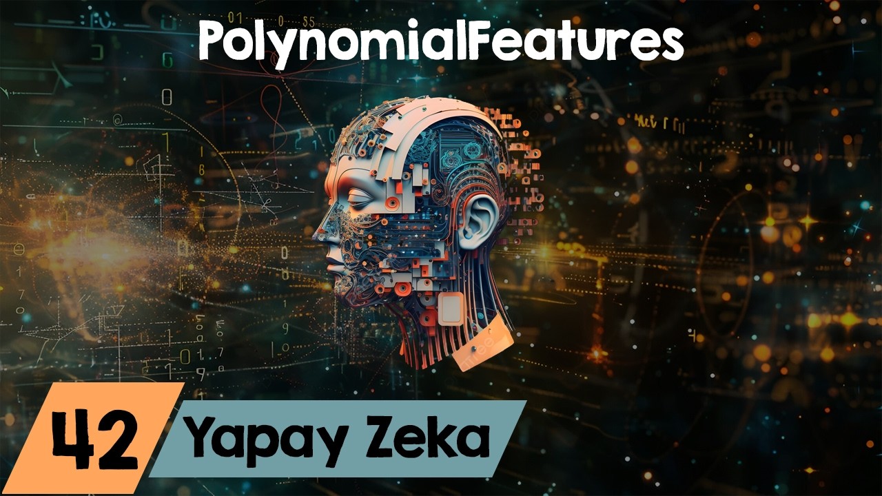 Sıfırdan Yapay Zeka Dersleri 42 - Sklearn PolynomialFeatures