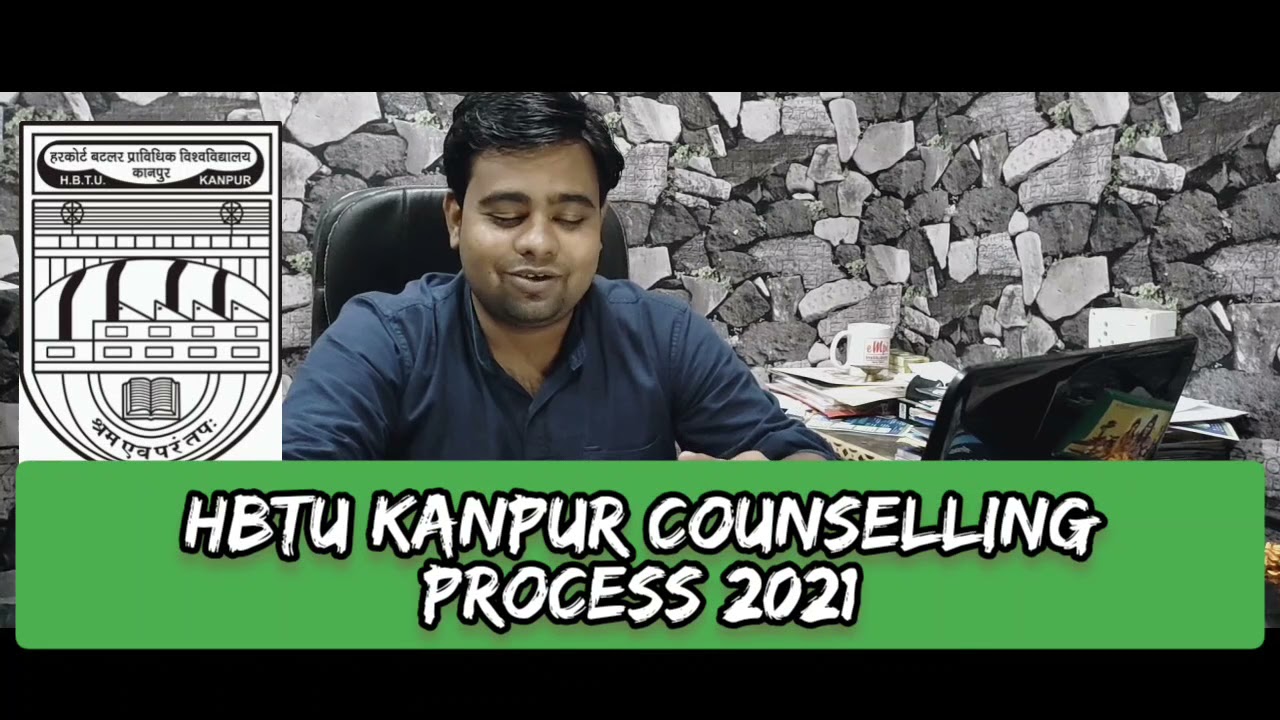 HBTU KANPUR REVIEW|HBTU COUNSELLING PROCESS 2021| Harcourt Butler Technical University| HBTU 2021