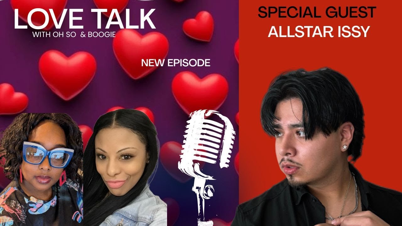Dating, Confidence & Red Flags | Love Talk Podcast w/  Allstar Issy 