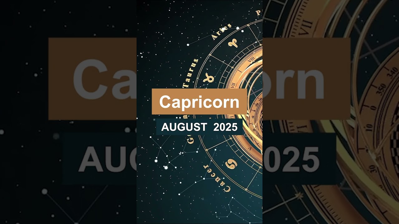 Horoscop CAPRICORN August 2025  #horoscoplunar