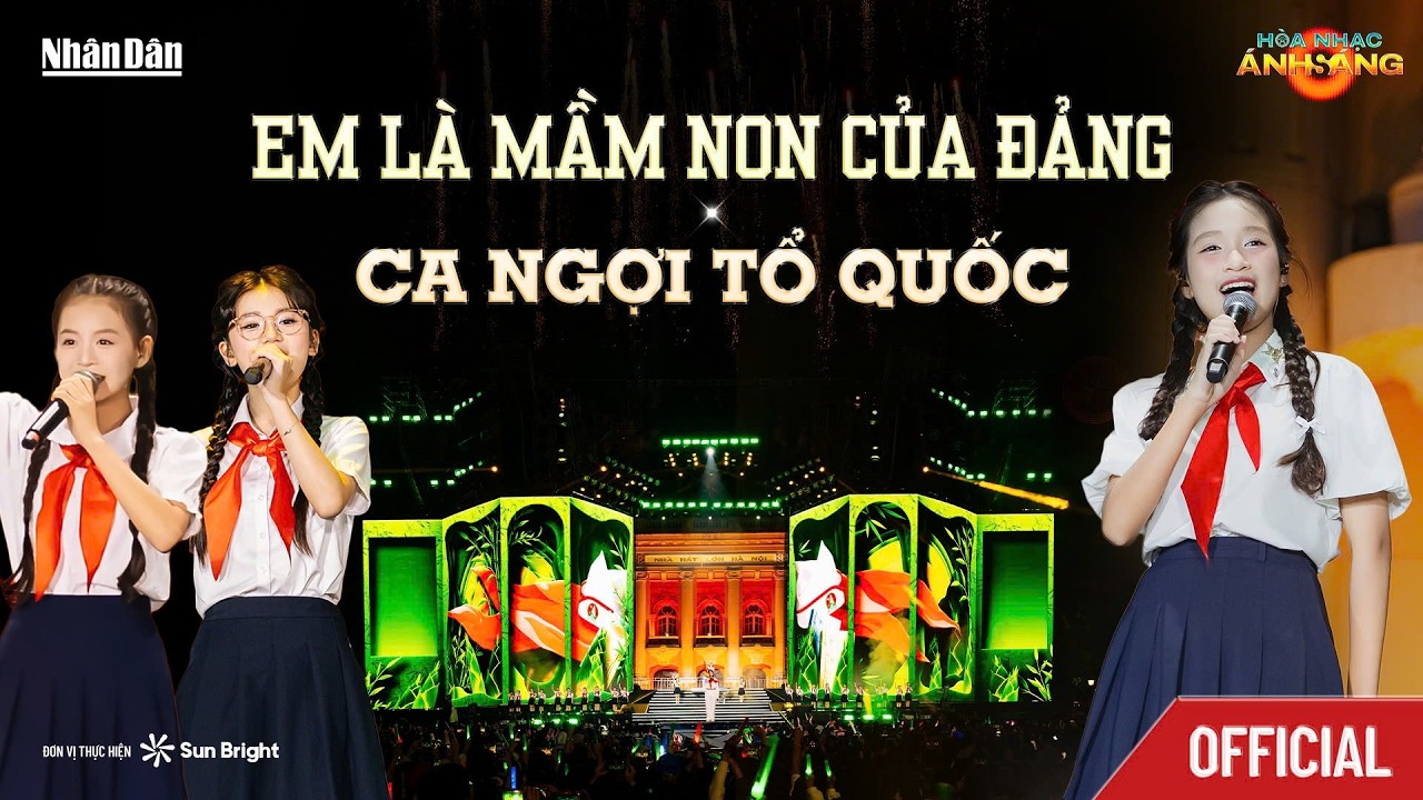 [OFFICIAL] LIÊN KHÚC: EM LÀ MẦM NON CỦA ĐẢNG - CA NGỢI TỔ QUỐC | HOÀ NHẠC ÁNH SÁNG 2026