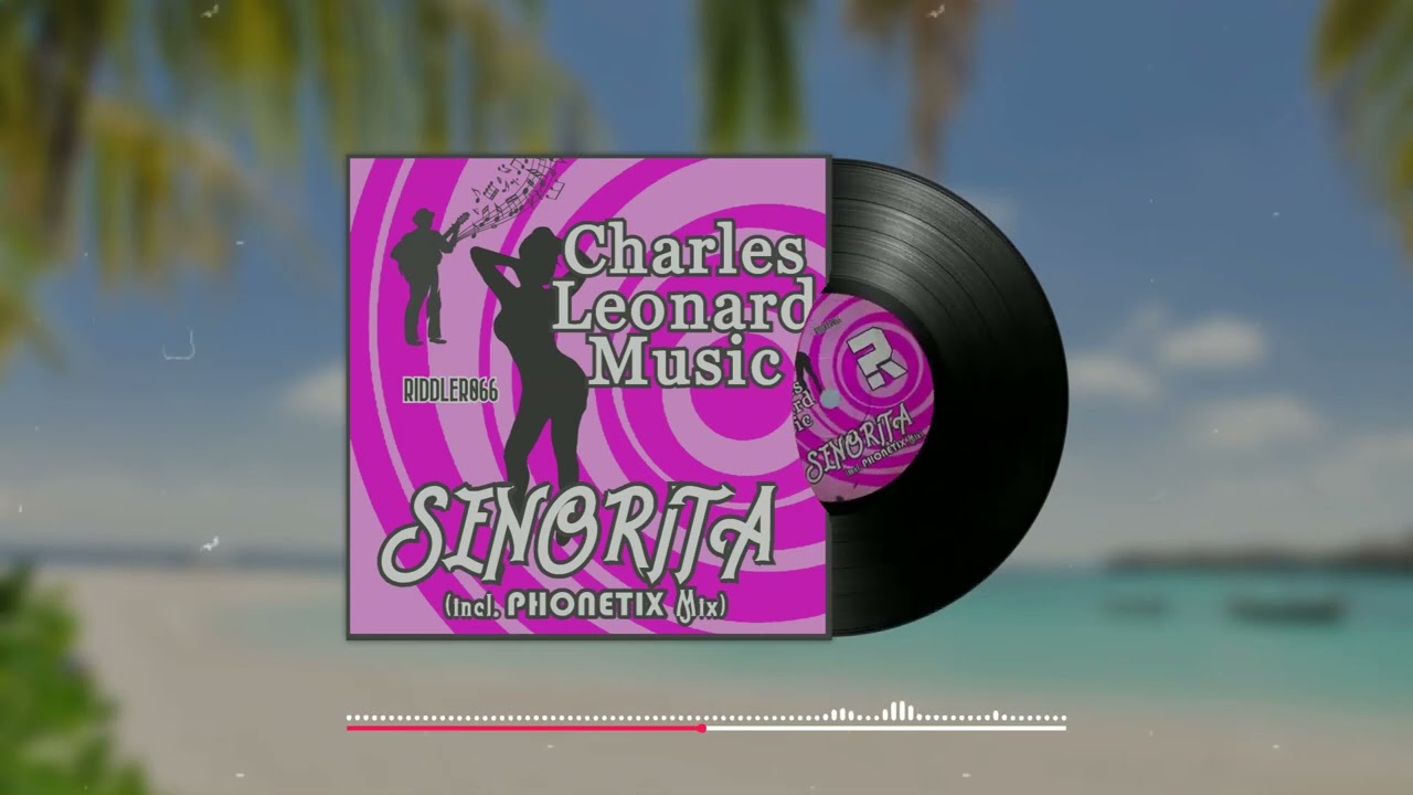Charles Leonard Music - Se&ntilde;orita (Phonetix Instrumental Edit)