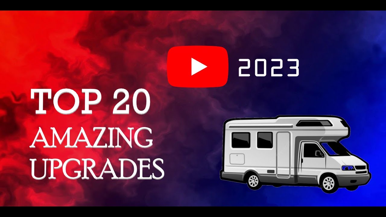 TOP 20 Motorhome Upgrades 2023 !!!