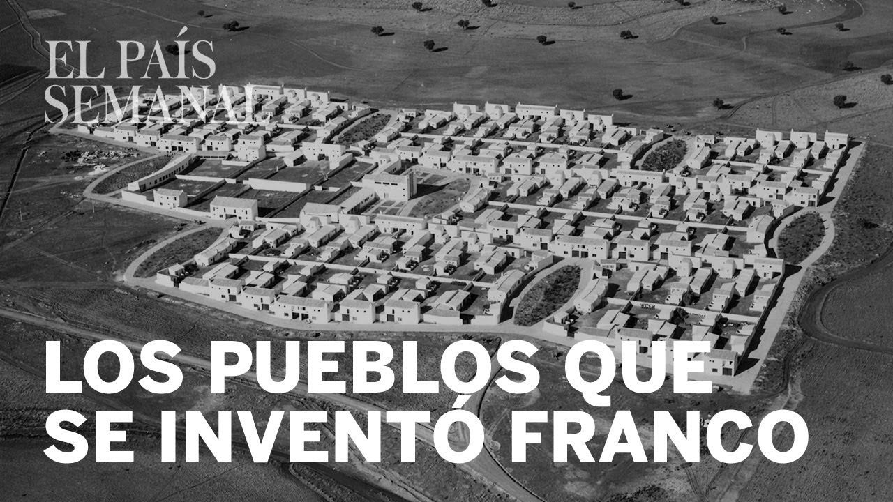 Los pueblos que se inventó Franco | Reportaje | El País Semanal