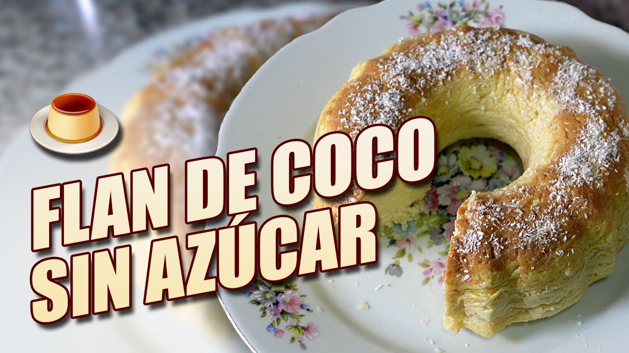Increíble FLAN de COCO sin AZÚCAR - Para Celíacos, Diabéticos y Low Carb