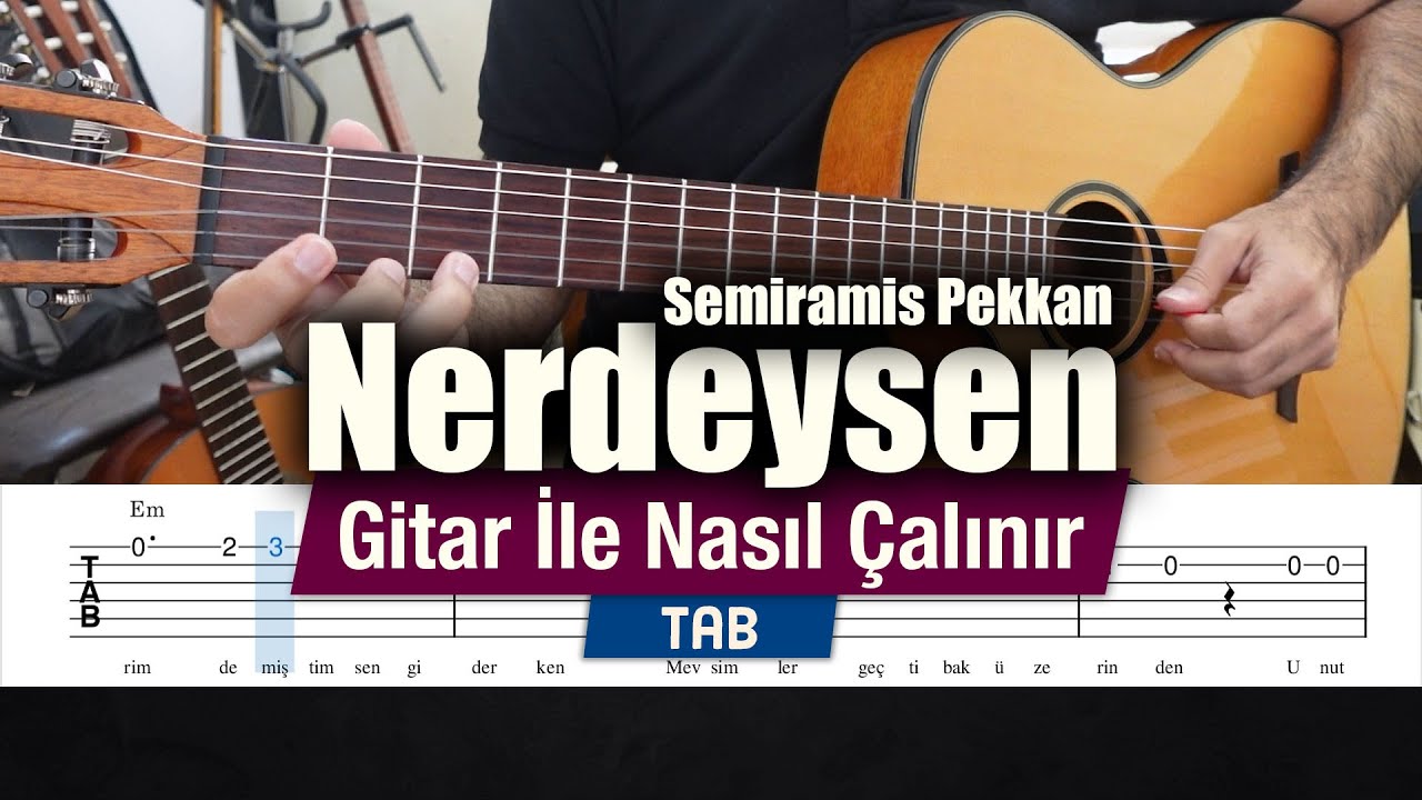 Semiramis Pekkan - Nerdeysen - Gitar Tab Nasıl Çalınır
