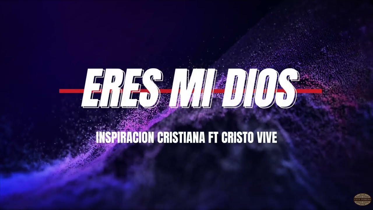 Eres Mi Dios _ Inspiración Cristiana ft @CristoVive_Oficial [ Letras ]