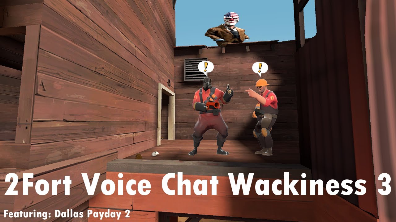 TF2 2Fort Voice Chat Wackiness (featuring Dallas Payday 2)
