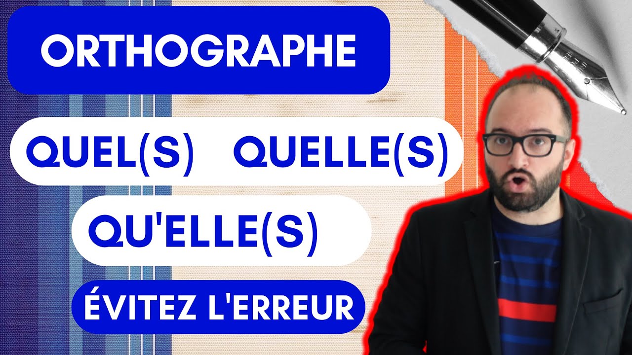 Quel quels quelle quelles qu'elle qu'elles : Ne vous trompez plus