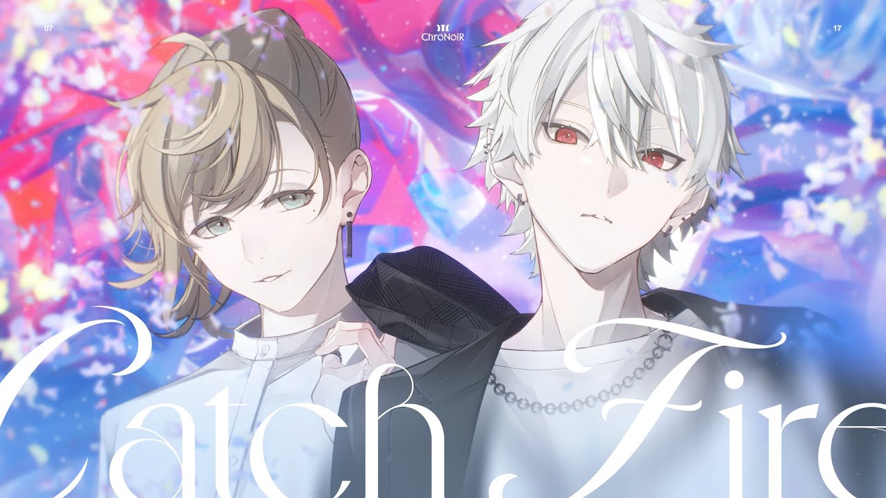 【MV】Catch Fire / ChroNoiR