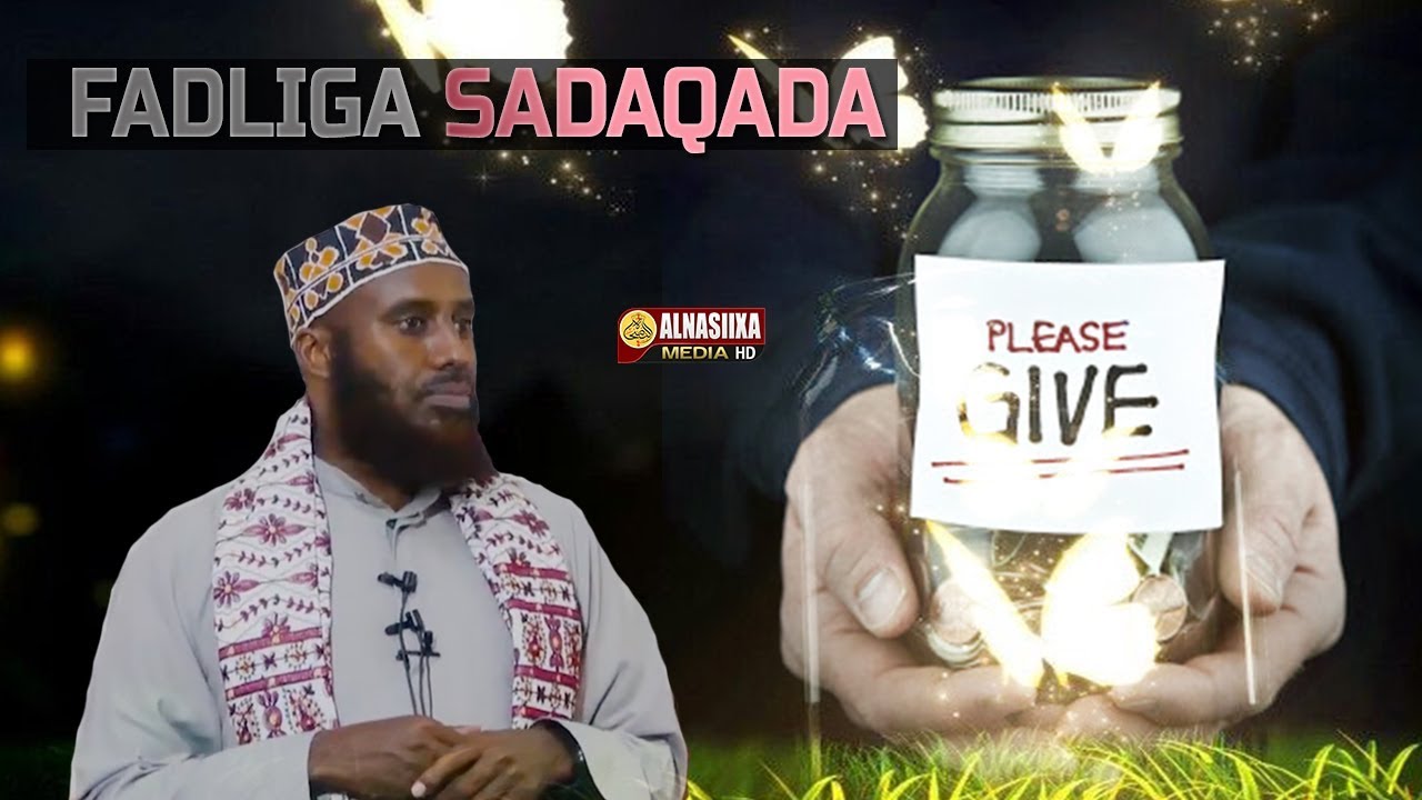 FADLIGA IYO FAA'IDADA EY LEEDAHAY SADAQADA ᴴᴰ┇Sh. Maxamed Maclin Abshir