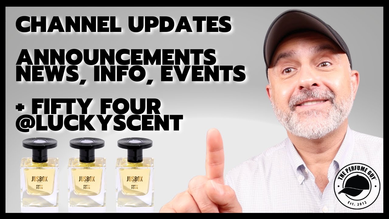 Channel Updates, News, Info, Events + Finally JUSBOX FIFTY FOUR Selling In The USA @luckyscent