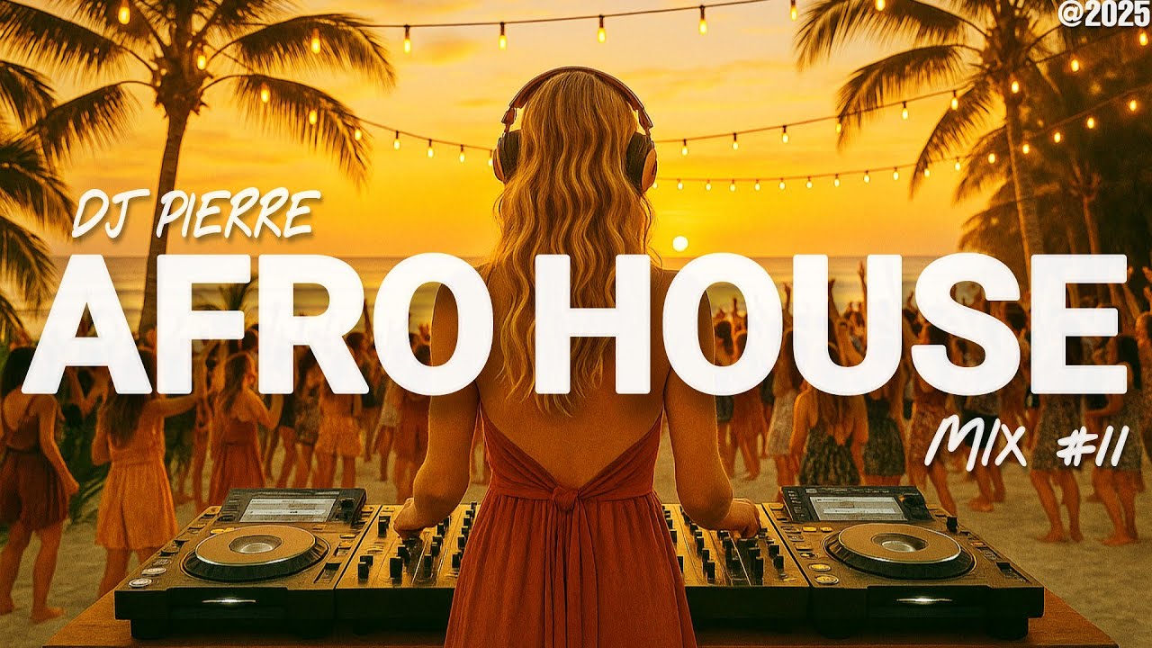 SUMMER AFRO HOUSE Sunset Mix 2025 | Best Of Afro House & Remixes Songs | Set By DJ Pierre | Mix #11