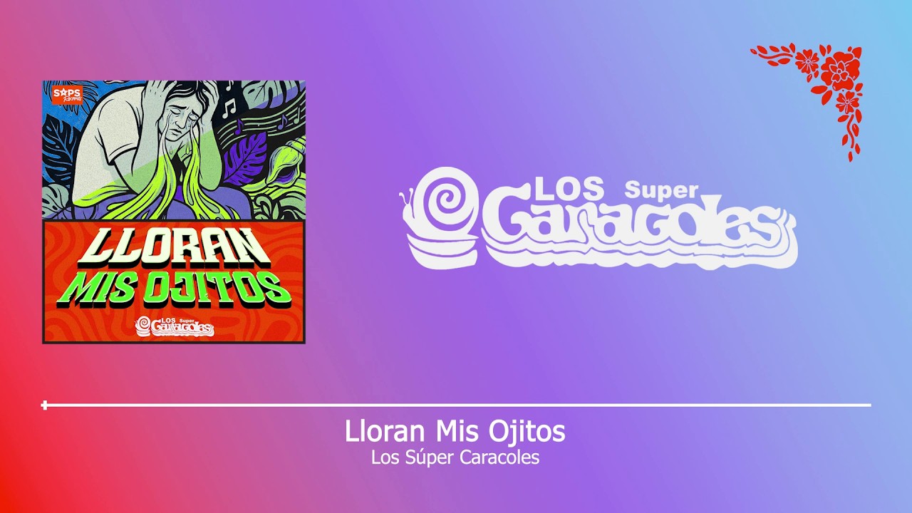 Los Súper Caracoles - Lloran Mis Ojitos (Video Lyric)