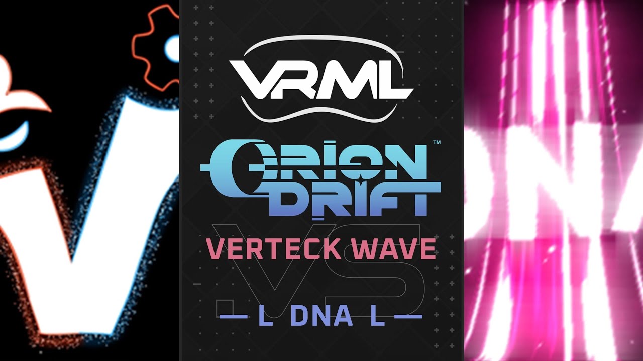 Orion Drift - Verteck Wave vs — l  DNA  l — - Season 1 Week 6 - VRML