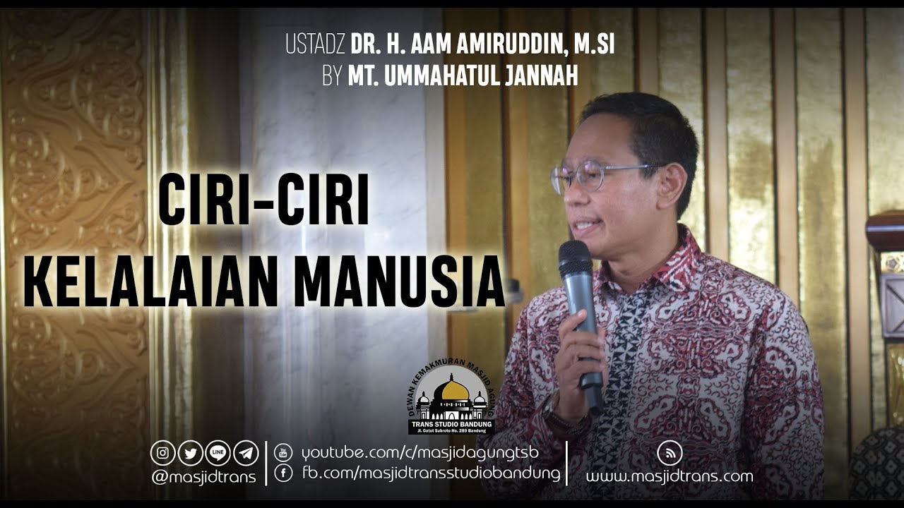Ciri Ciri Kelalaian Manusia - Ust. Dr. H. Aam Amiruddin, M.Si