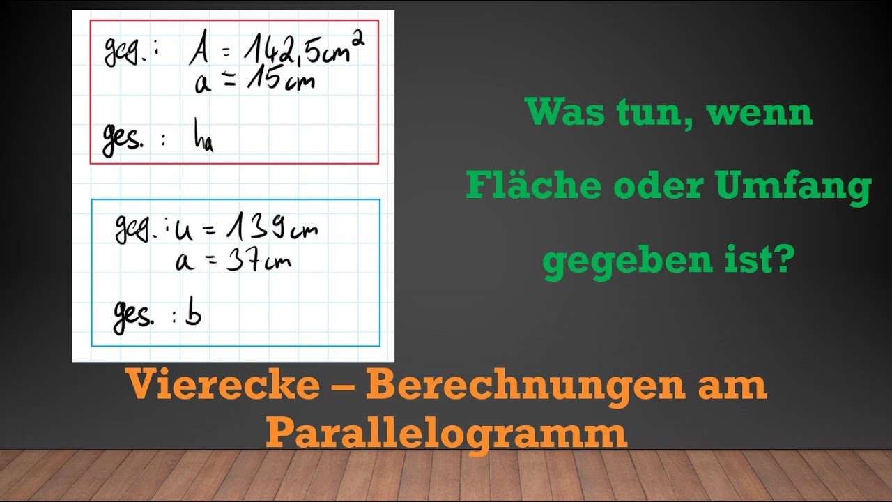 Parallelogramm - Was tun, wenn Fl&auml;che oder Umfang gegeben ist? Mathe einfach erkl&auml;rt!