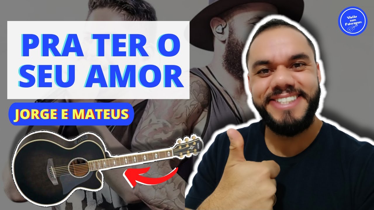 COMO TOCAR Pra Ter o Seu Amor - Jorge e Mateus (AULA DE VIOLÃO) SIMPLIFICADA