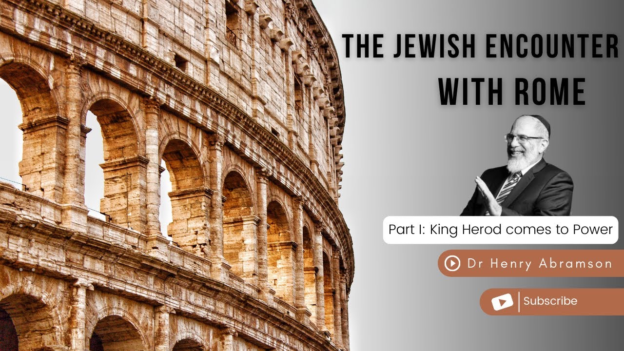 King Herod Comes to Power (The Jewish Encounter with Rome Part I)
