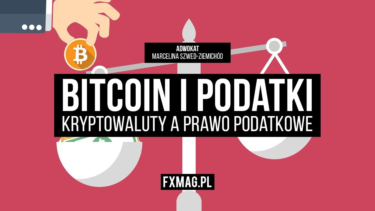 Czy musisz płacić podatek od bitcoina i innych kryptowalut? | Marcelina Szwed-Ziemichód