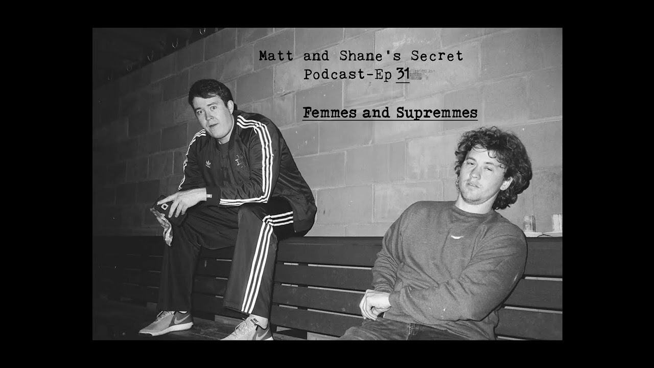 Matt and Shane's Secret Podcast Ep  31 Femmes and Supremmes [June 14, 2017]