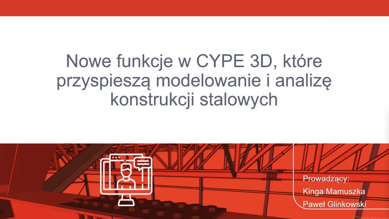 Webinarium: Nowe funkcje w CYPE 3D, kt&oacute;re przyspieszą modelowanie i analizę konstrukcji stalowych