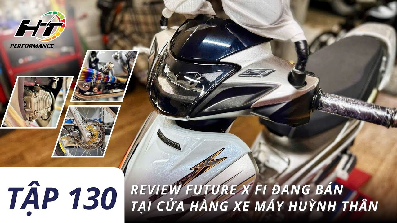 Tập 130 | Review Future X Fi đang bán tại cửa hàng xe máy Huỳnh Thân