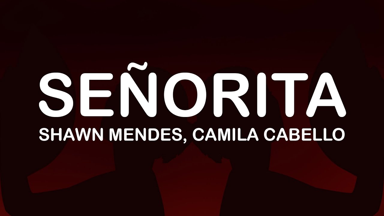Shawn Mendes, Camila Cabello – Señorita (Lyrics / Lyric Video)