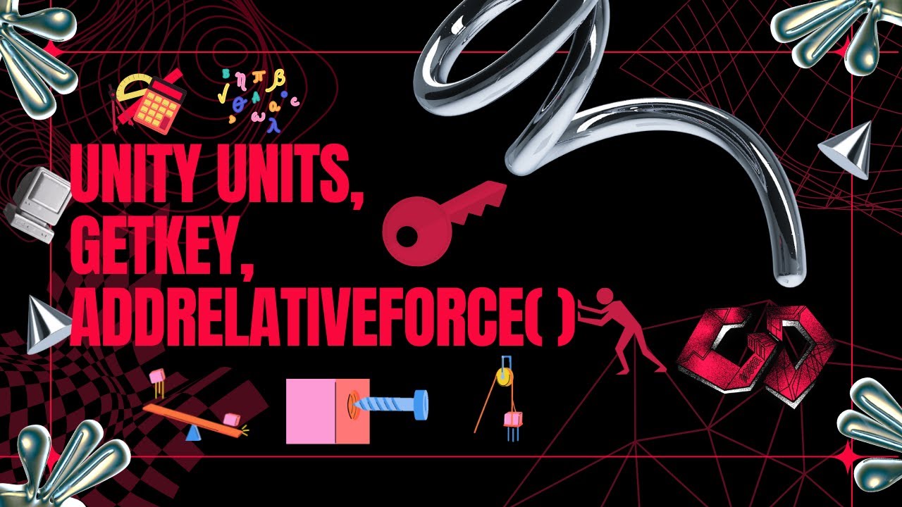 Unity Units, GetKey(), AddRelativeForce() | GDC Class