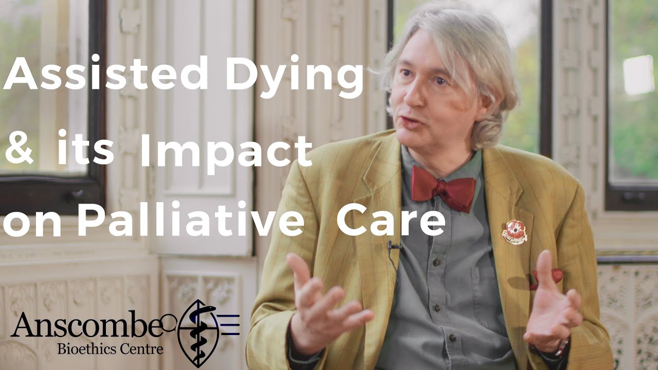 ‘Assisted Dying’ & its Impact on Palliative Care