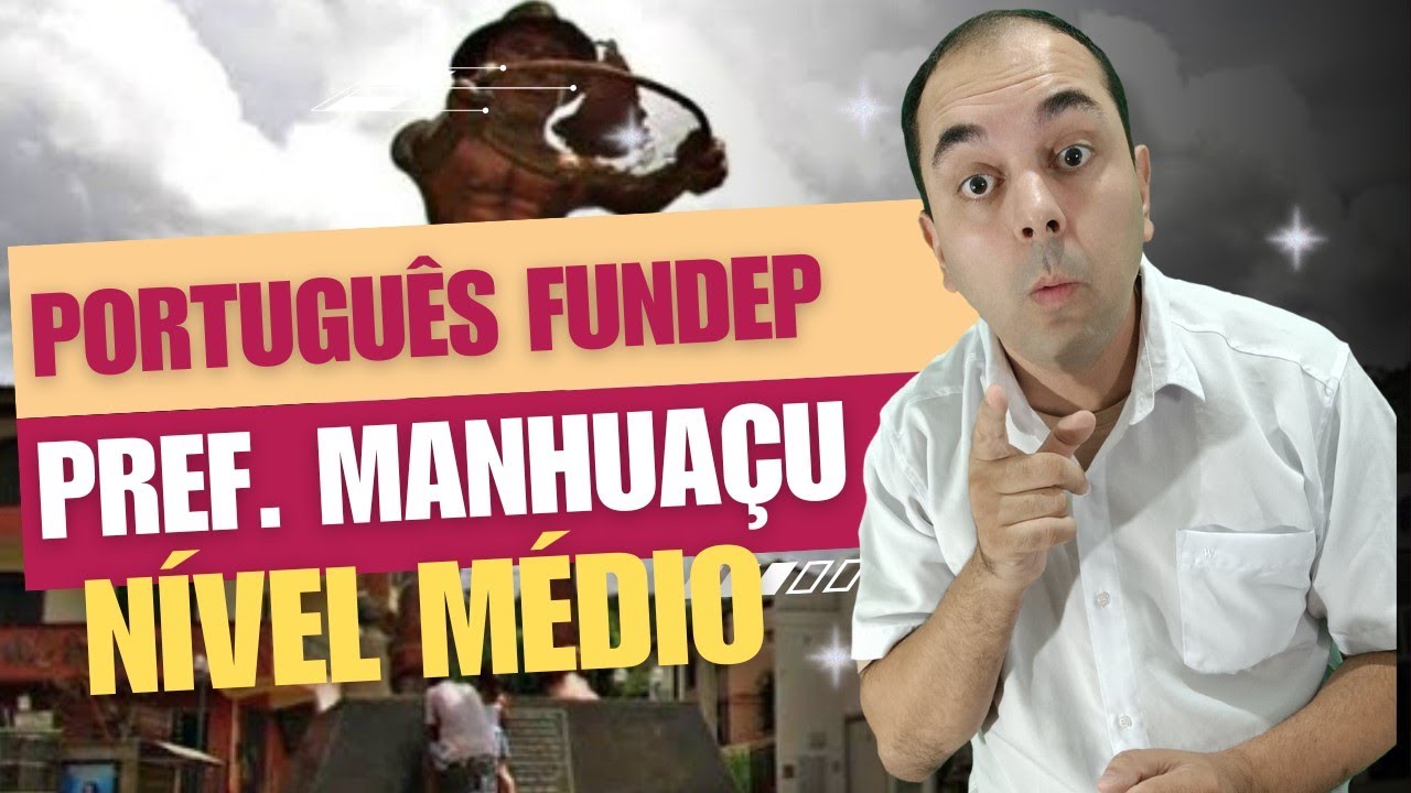 Quest&otilde;es de Portugu&ecirc;s N&Iacute;VEL MEDIO FUNDEP: Concurso da Prefeitura de Manhua&ccedil;u I Monitor Educacional