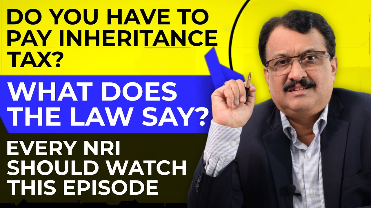 Do You Have To Pay Inheritance Tax ?  - What Does The Law Say? - Every NRI Should Watch This Episode