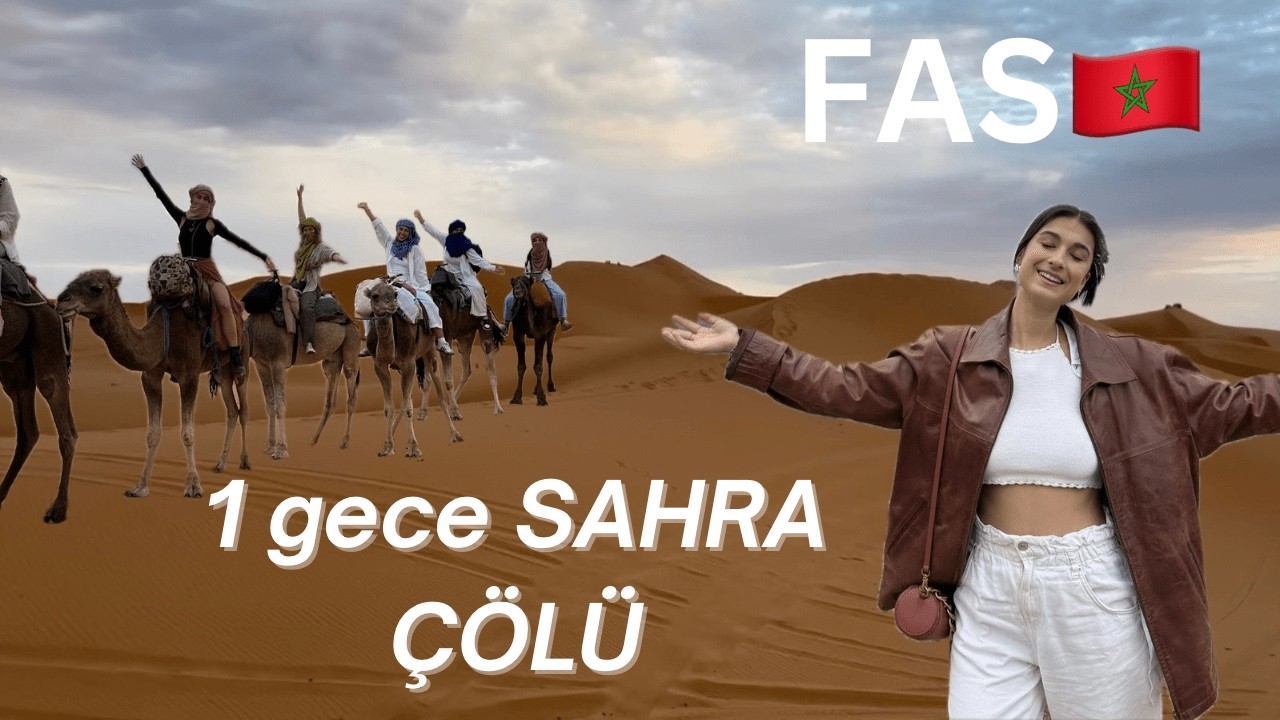 Develerle SAHRA çölünde KAMP 🐪 FAS turu | film çekimlerine sahne olan şehir 