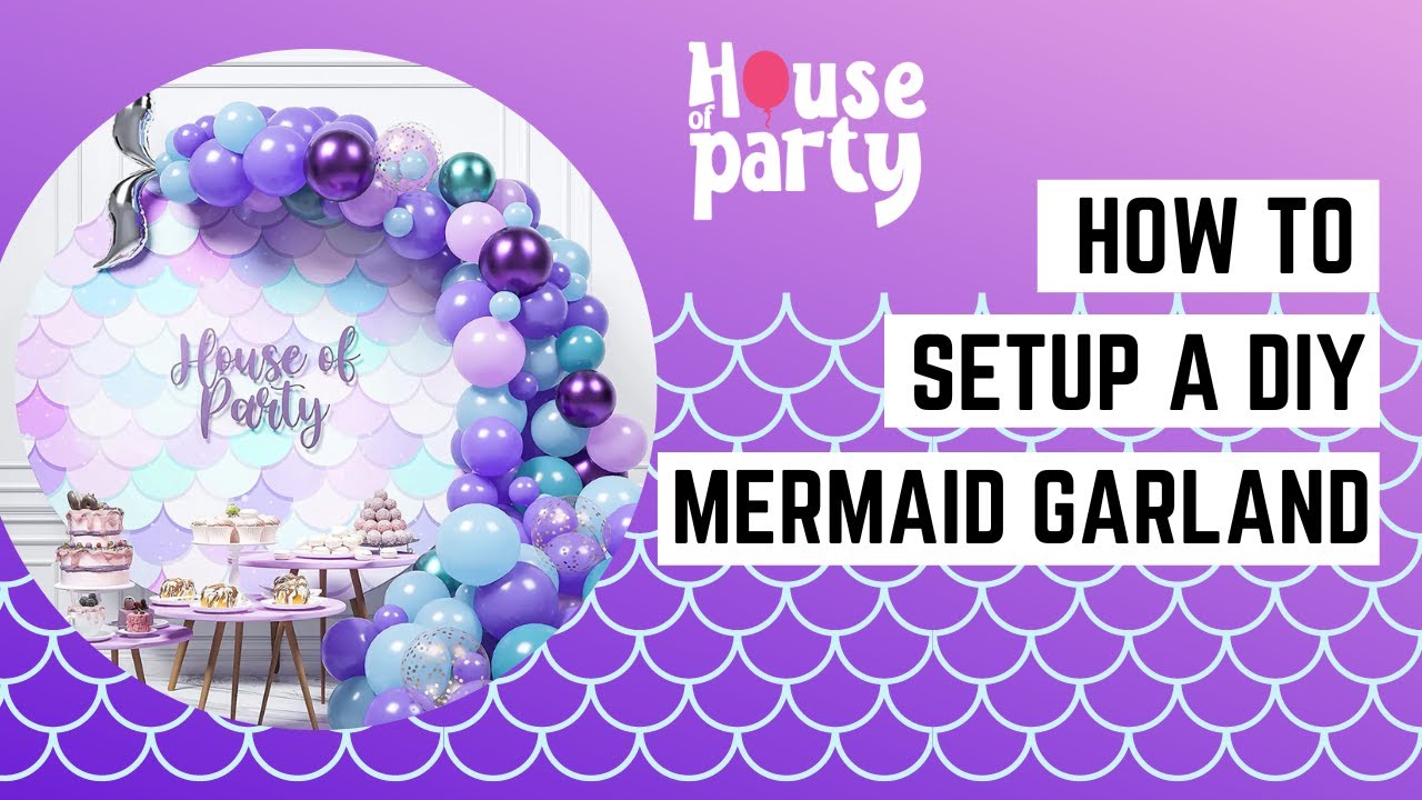 How To Setup a DIY Mermaid Garland - Mermaid Tail Balloon Decoration Tutorial | House of Party