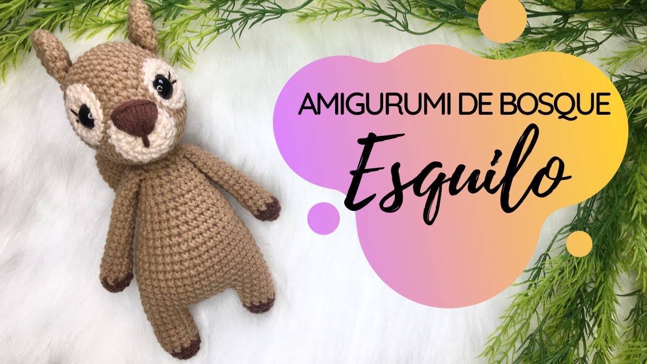 AMIGURUMI ANIMAIS DE BOSQUE | Esquilo