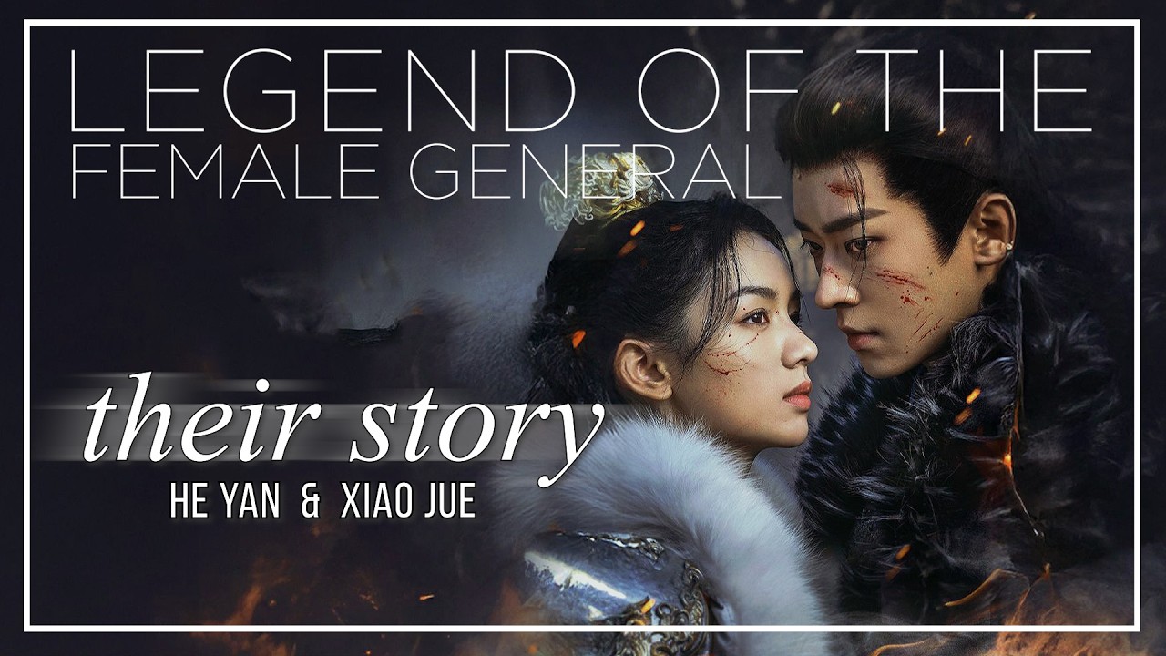 Legend of the Female General FMV 🌒 He Yan & Xiao Jue (Their Story)