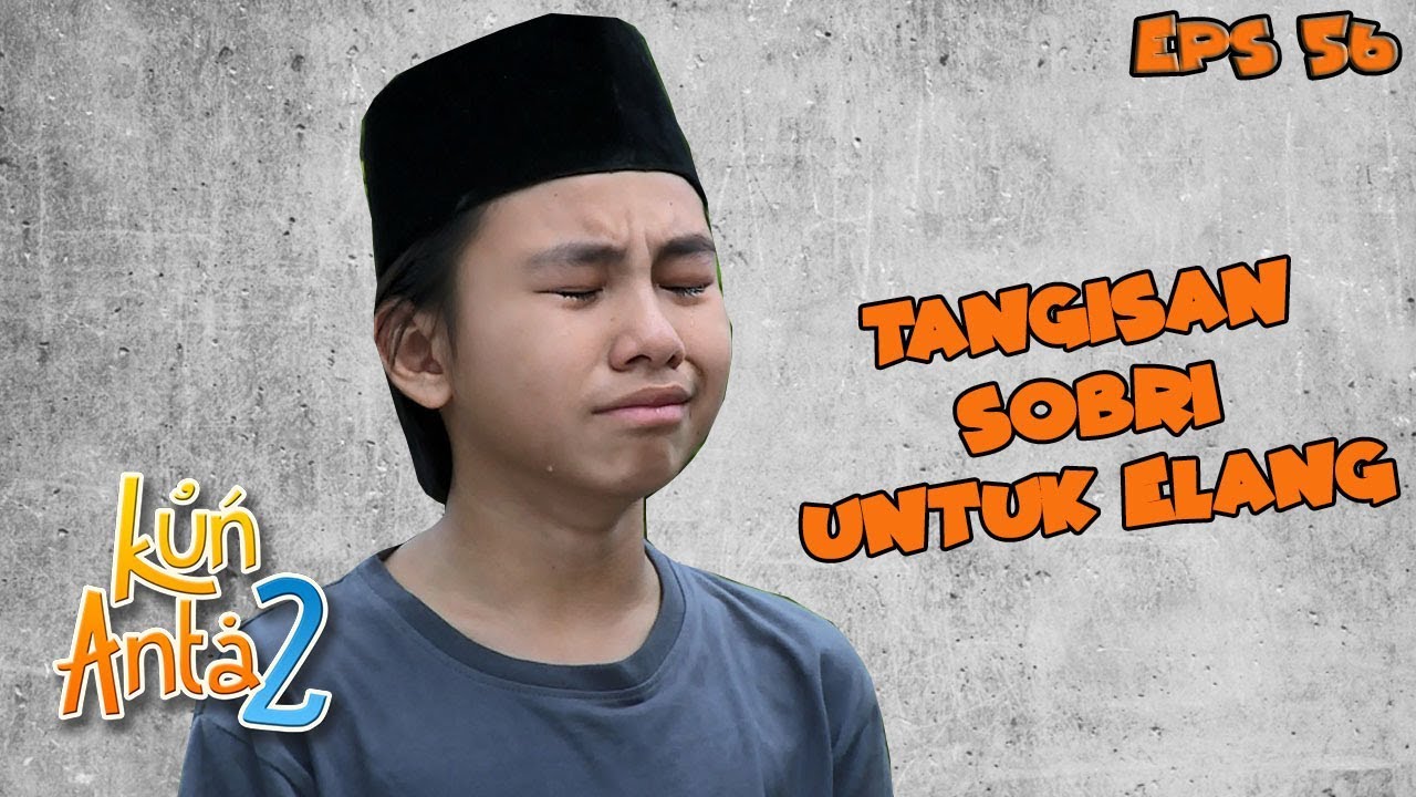 Sobri Mewek Di tinggal Elang Dari Kun Anta, Jadi Ikut Sedih - Kun Anta 2 Eps 56 PART 2