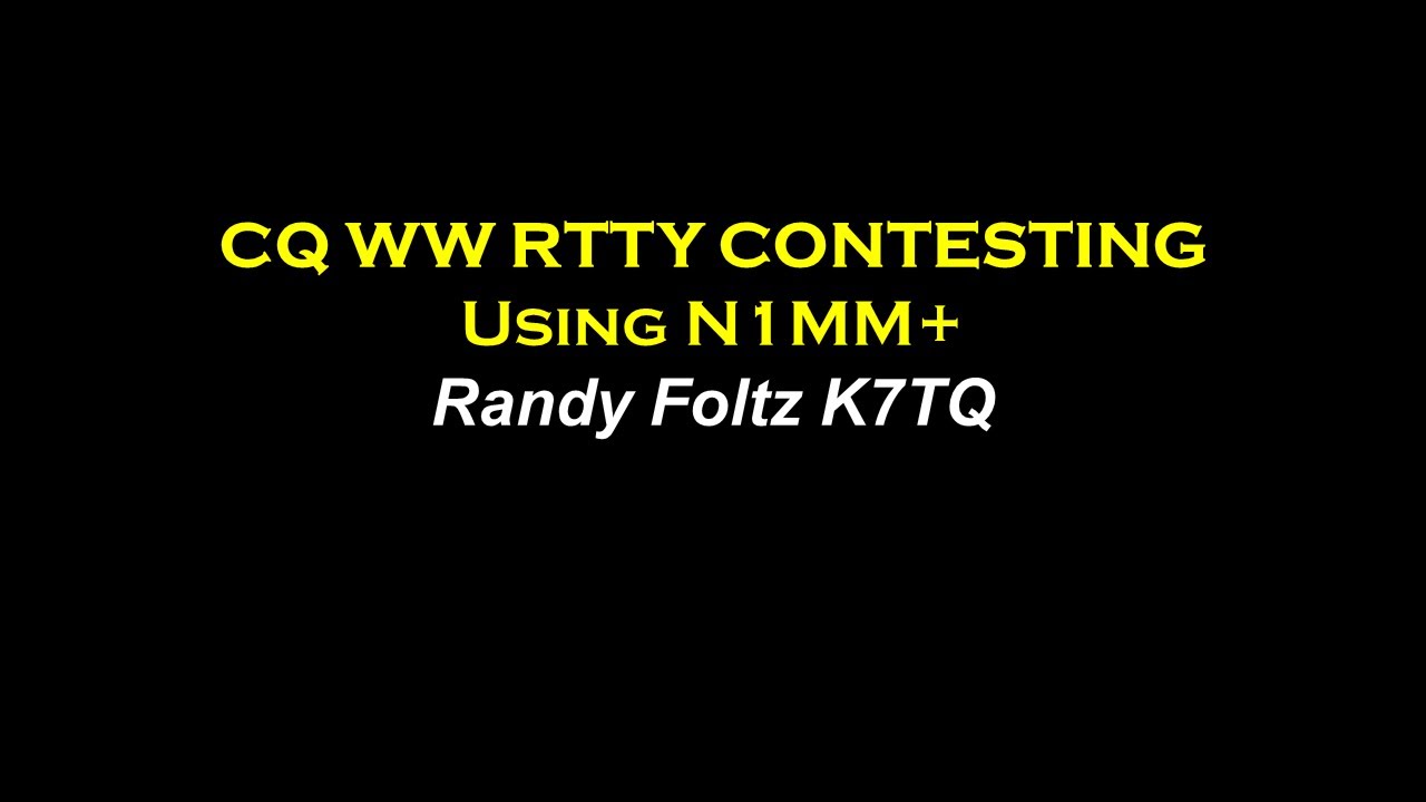 N1MM+ CQ WW RTTY with Randy Foltz K7TQ