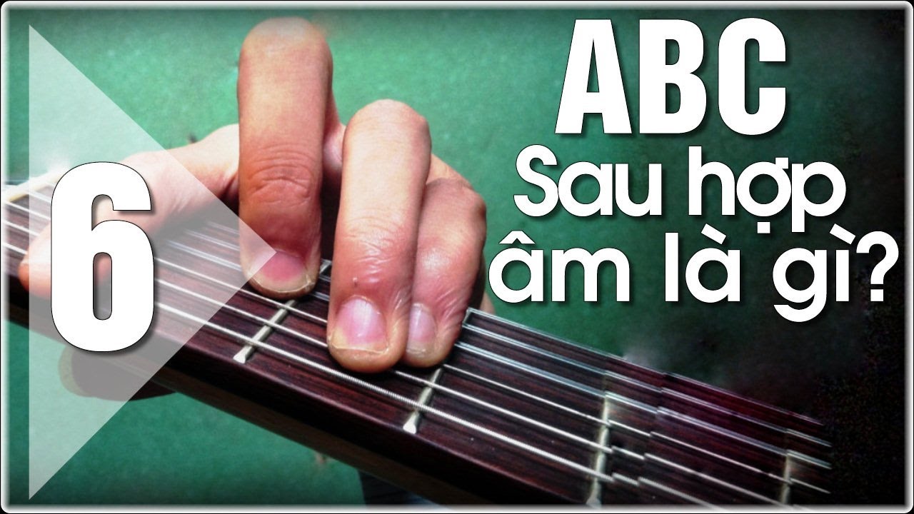 Học đàn Guitar ABC (P6)|Cách dùng hợp âm guitar cơ bản?