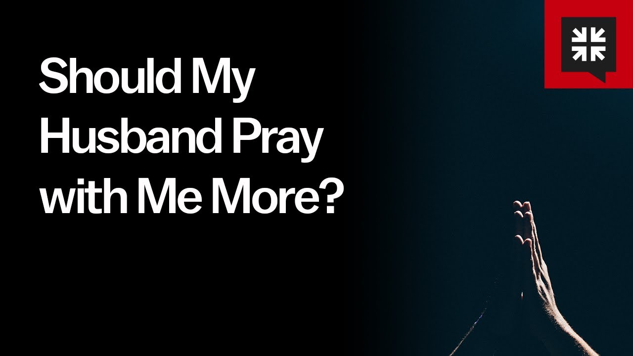 Should My Husband Pray with Me More?